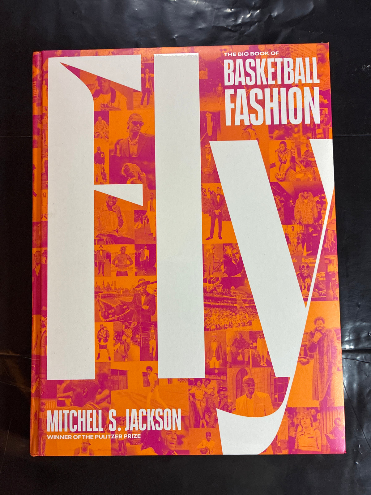 Fly: The Big Book of Basketball Fashion – Mitchell S. Jackson – 2023 Hardcover